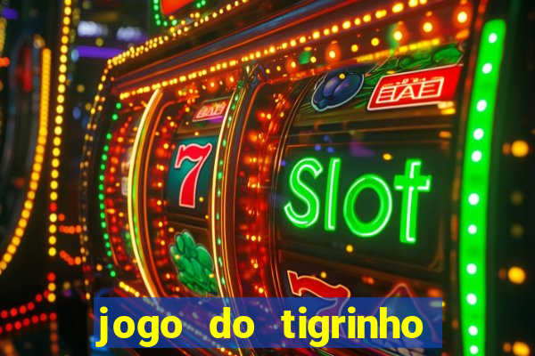 jogo do tigrinho oficial como jogar